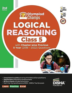 Olympiad Champs Logical Reasoning Class 5 with Chapter-Wise Previous 5 Year (2018 - 2022) Questions Complete Prep Guide with Theory, Pyqs, Past & Practice Exercise 