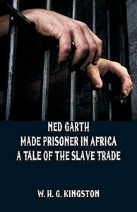Ned Garth - Made Prisoner in Africa 