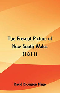 The Present Picture of New South Wales (1811) 