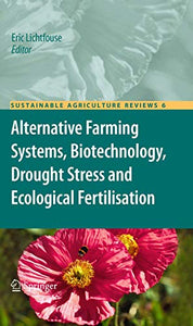 Alternative Farming Systems, Biotechnology, Drought Stress and Ecological Fertilisation 