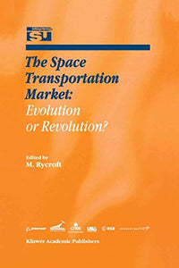 The Space Transportation Market: Evolution or Revolution? 