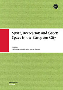 Sport, Recreation & Green Space in the European City 