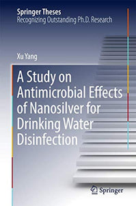 A Study on Antimicrobial Effects of Nanosilver for Drinking Water Disinfection 