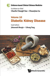 Evidence-based Clinical Chinese Medicine - Volume 10: Diabetic Kidney Disease 
