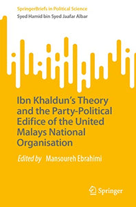 Ibn Khalduns Theory and the Party-Political Edifice of the United Malays National Organisation 