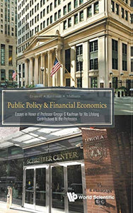 Public Policy & Financial Economics: Essays In Honor Of Professor George G Kaufman For His Lifelong Contributions To The Profession 