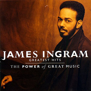 James Ingram - Greatest Hits - The Power Of Great Music 