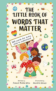 The Little Book of Words That Matter: 100 Words for Every Child to Understand 